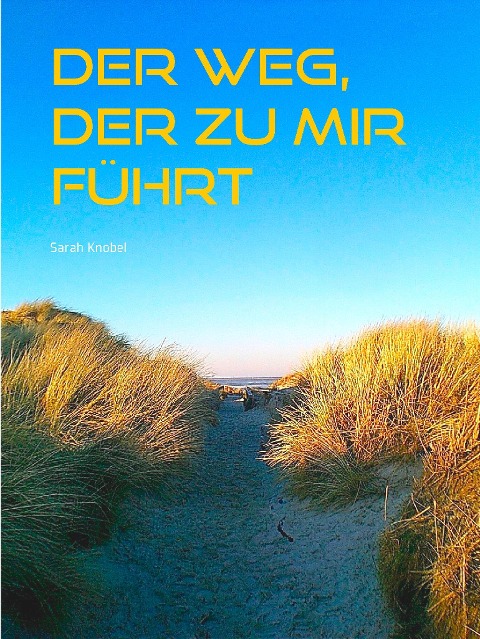 Der Weg, der zu mir führt - Sarah Knobel