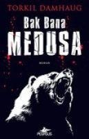Bak Bana Medusa - Torkil Damhaug