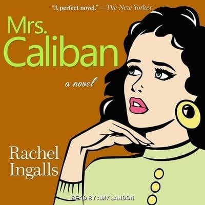 Mrs. Caliban Lib/E - Rachel Ingalls