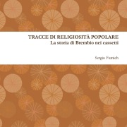 Tracce di religiosità popolare. La storia di Brembio nei cassetti - Sergio Fumich