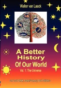 Cover-Bild zum Titel 'A Better History of our World, Vol.1, the Universe' von 'Walter van Laack'