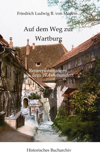 Natur und Altertum in Thüringen: Auf dem Weg zur Wartburg - Friedrich Ludwig B. von Medem, Claudine Hirschmann