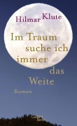 Cover-Bild zum Titel 'Im Traum suche ich immer das Weite' von 'Hilmar Klute'