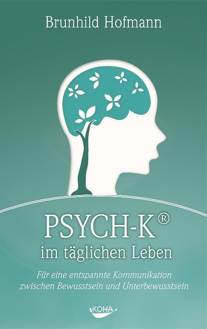 PSYCH-K im täglichen Leben - Brunhild Hofmann