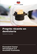 Cover-Bild zum Titel 'Progrès récents en dentisterie' von 'Prasanjeet Kumar, Shivalingesh K. K, Anushtha Kushwaha'