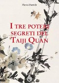 Cover-Bild zum Titel 'I tre poteri segreti del Taiji Quan' von 'Flavio Daniele'