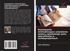 Cover-Bild zum Titel 'Rozwi¿zanie minimalizuj¿ce ustawienia zaworu upustowego poza specyfikacj¿ w turbospr¿¿arkach' von 'Salar Eftekhary'