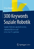 300 Keywords Soziale Robotik - Oliver Bendel