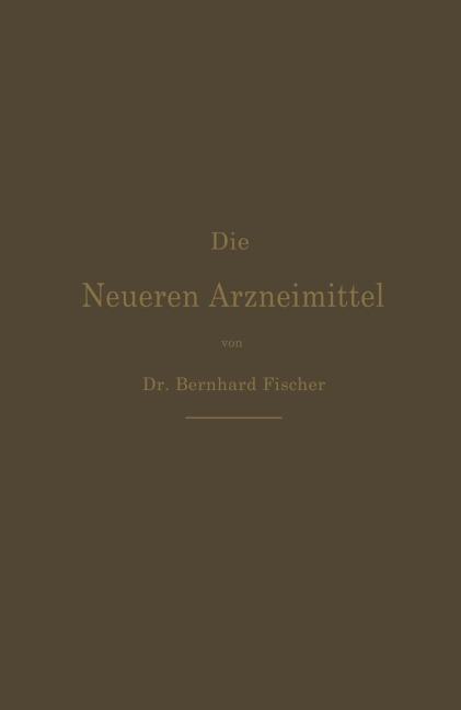 Die Neueren Arzneimittel - Bernhard Fischer