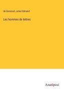 Cover-Bild zum Titel 'Les hommes de lettres' von 'de Goncourt, Jules Edmond'