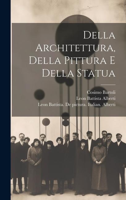 Della architettura, della pittura e della statua - Leon Battista Alberti, Cosimo Bartoli