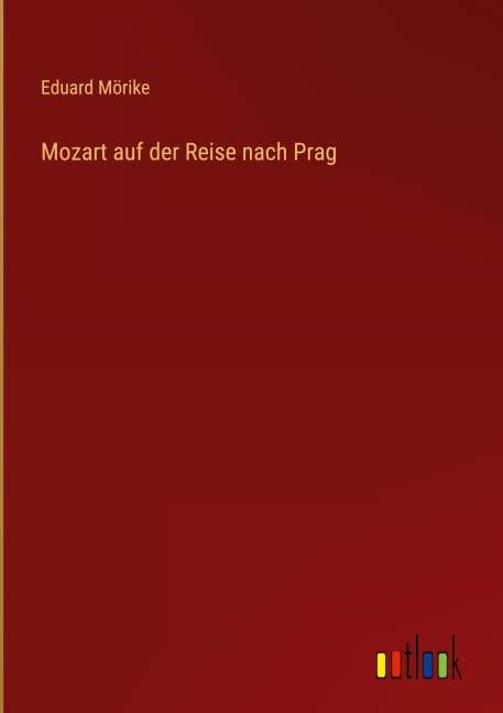 Mozart auf der Reise nach Prag - Eduard Mörike