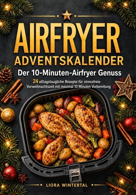 Adventskalender - Der 10-Minuten-Airfryer Genuss - Liora Wintertal