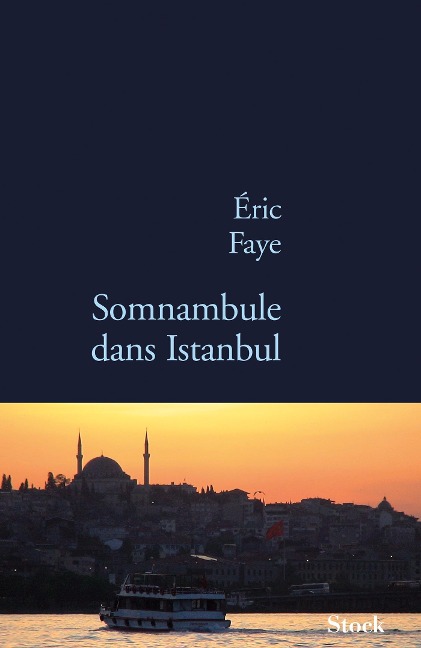 Somnambule dans Istanbul - Eric Faye