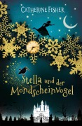 Cover-Bild zum Titel 'Stella und der Mondscheinvogel' von 'Catherine Fisher'