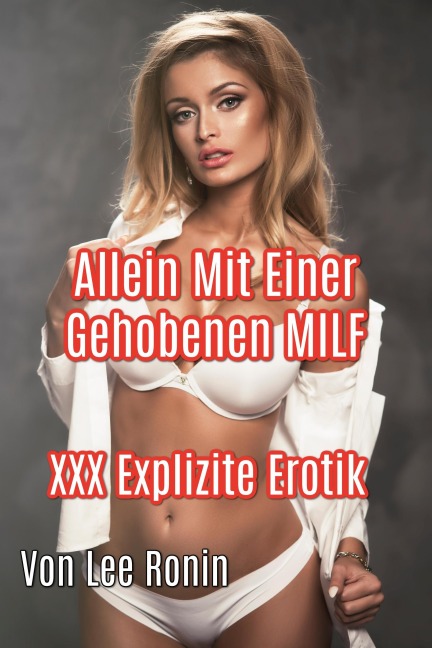 Allein Mit Einer Gehobenen MILF - Lee Ronin