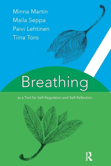 Breathing as a Tool for Self-Regulation and Self-Reflection - Paivi Lehtinen, Maila Seppa, Minna Martin