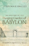 Cover-Bild zum Titel 'The Mystery of the Hanging Garden of Babylon' von 'Stephanie Dalley'