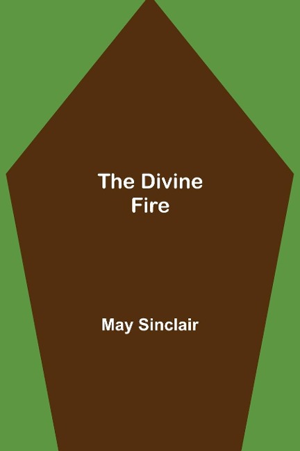 The Divine Fire - May Sinclair
