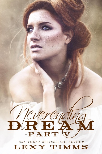 Neverending Dream - Part 5 (Neverending Dream Series, #5) - Lexy Timms