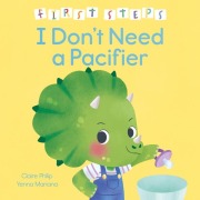 Cover-Bild zum Titel 'First Steps: I Don't Need a Pacifier' von 'Claire Philip'
