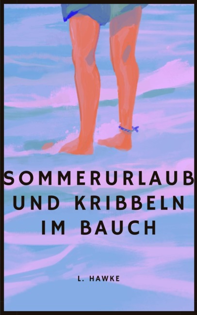 Sommerurlaub und Kribbeln im Bauch - L. Hawke