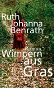 Wimpern aus Gras - Ruth Johanna Benrath