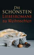 Cover-Bild zum Titel 'Die schönsten Liebesromane zu Weihnachten' von 'Emily Brontë, Elisabeth Bürstenbinder, Stendhal, Johann Wolfgang von Goethe, Pierre Choderlos De Laclos'