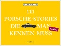 111 Porsche-Stories, die man kennen muss, Band 2 - Wilfried Müller