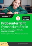 Cover-Bild zum Titel 'Probeunterricht Gymnasium Berlin: Das Buch zur Vorbereitung! Mit Online-Testtrainer & Lern-App - Hunderte Aufgaben: Deutsch, Mathematik, Logik und mehr' von 'Tom Wenk'