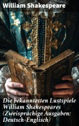 Cover-Bild zum Titel 'Die bekanntesten Lustspiele William Shakespeares (Zweisprachige Ausgaben: Deutsch-Englisch)' von 'William Shakespeare'