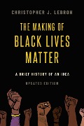 Cover-Bild zum Titel 'The Making of Black Lives Matter' von 'Christopher J. Lebron'