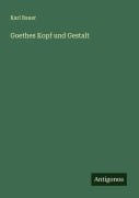 Cover-Bild zum Titel 'Goethes Kopf und Gestalt' von 'Karl Bauer'