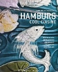 Cover-Bild zum Titel 'Hamburg Cool Cuisine' von 'Sabine Ruhland, Oliver Zelt'