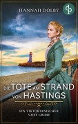 Cover-Bild zum Titel 'Die Tote am Strand von Hastings' von 'Hannah Dolby'