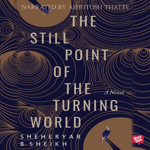 The Still Point of the Turning World - Sheheryar Sheikh