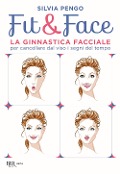Cover-Bild zum Titel 'Fit&face. La ginnastica facciale per cancellare dal viso i segni del tempo' von 'Silvia Pengo'