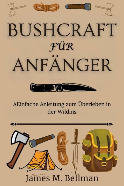 Bushcraft für Anfänger - James M. Bellman