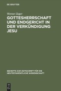 Cover-Bild zum Titel 'Gottesherrschaft und Endgericht in der Verkündigung Jesu' von 'Werner Zager'