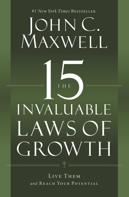The 15 Invaluable Laws of Growth - John C. Maxwell
