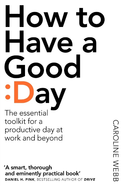 How to Have a Good Day - Caroline Webb