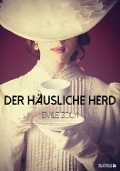 Cover-Bild zum Titel 'Der häusliche Herd' von 'Emile Zola'