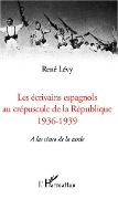 Cover-Bild zum Titel 'Les écrivains espagnols au crépuscule de la République' von 'Levy'
