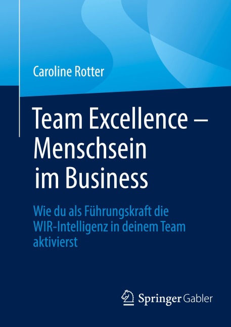 Team Excellence - Menschsein im Business - Caroline Rotter