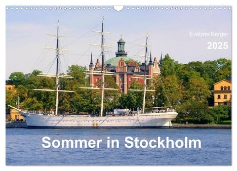 Sommer in Stockholm 2025 (Wandkalender 2025 DIN A3 quer), CALVENDO Monatskalender - Evelyne Berger