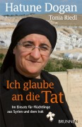 Cover-Bild zum Titel 'Ich glaube an die Tat' von 'Hatune Dogan, Tonia Riedl'