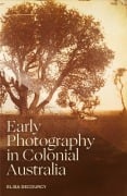 Cover-Bild zum Titel 'Early Photography in Colonial Australia' von 'Elisa Decourcy'