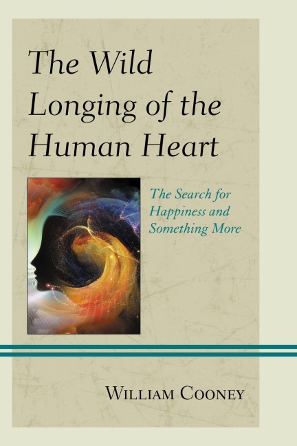 The Wild Longing of the Human Heart - William Cooney