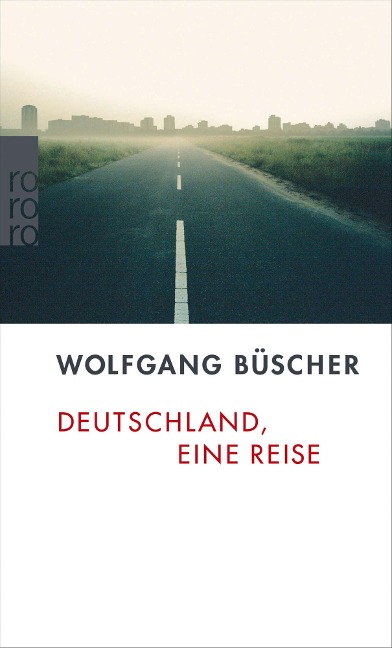 Deutschland, eine Reise - Wolfgang Büscher