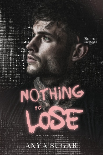 Nothing to Lose: Dunkle Mafia Romance (Deutsche Ausgabe) - Anya S. G